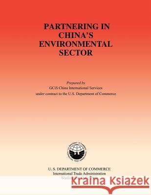 Partnering in China's Environmental Sector U. S. Department of Commerce- Internatio 9781497385221 Createspace