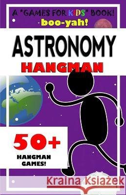 Boo-Yah! Astronomy Hangman Walapie Media Jason Jack 9781497400832 Createspace