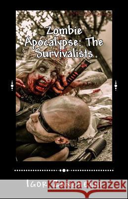 Zombie Apocalypse: The Survivalists Igor Zanchelli 9781497421295 Createspace