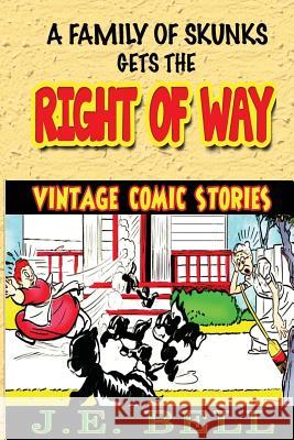 Right of Way: A Skunk Family Finds a Home J. E. Bell 9781497423022 Createspace