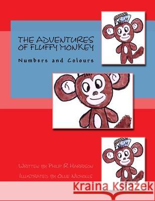 The Adventures Of Fluffy Monkey: Numbers and Colours Nicholls, Ollie 9781497451629