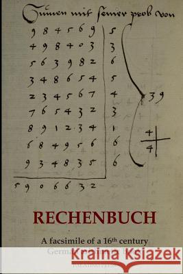 Rechenbuch: A facsimile of a 16th century German arithmetic book Palatino Press 9781497451650 Createspace