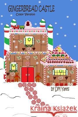 Gingerbread Castle Color Version Mrs D. M. Yates 9781497454750 Createspace