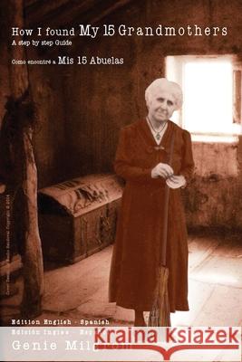 How I Found My 15 Grandmothers -Como Encontre A Mis 15 Abuelas: A Step by Step Guide-Una Guia Paso a Paso Genie Milgrom 9781497467330