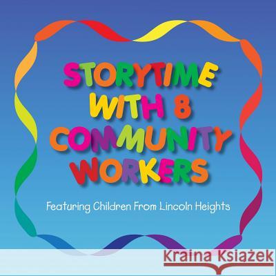 Storytime With 8 Community Workers: Featuring Children from Lincoln Heights Marconi, Gloria 9781497513525 Createspace