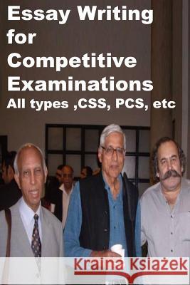 Essay Writing for Competitive Examinations-All types, CSS, PCS, etc Amin, Agha Humayun 9781497516892 Createspace