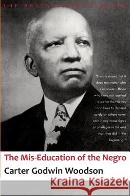 The Mis-Education of the Negro Carter Godwin Woodson 9781497521247