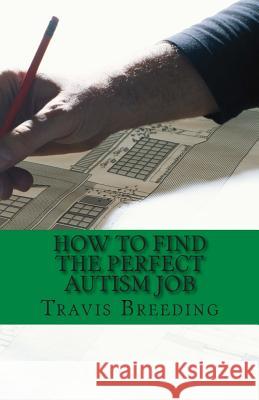 How to Find the Perfect Autism Job Travis Breeding 9781497540422