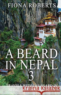 A Beard In Nepal 3 Roberts, Fiona 9781497541269