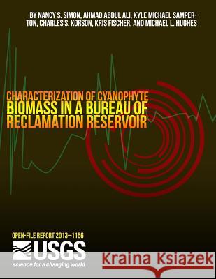 Characterization of Cyanophyte Biomass in a Bureau of Reclamation Reservoir Nancy S. Simon Ahmad Abdul Ali Kyle Michael Samperton 9781497549616 Createspace