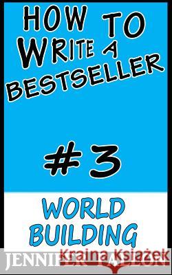 How To Write a Bestseller: World Building Fallon, Jennifer 9781497569331 Createspace