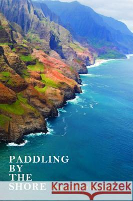 Paddling by the Shore Kim Fabricius Benjamin Myers 9781498200066 Resource Publications (CA)