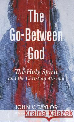 The Go-Between God John V. Taylor David Wood 9781498205986