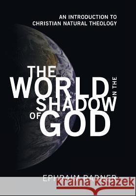 The World in the Shadow of God Ephraim Radner (University of Toronto) 9781498212274
