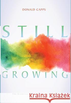 Still Growing Dr Donald Capps (Princeton Theological Seminary) 9781498222211