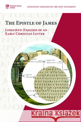 The Epistle of James: Linguistic Exegesis of an Early Christian Letter James D. Dvorak Zachary K. Dawson 9781498224581