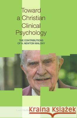 Toward a Christian Clinical Psychology Louis Hoffman 9781498225854 Wipf & Stock Publishers