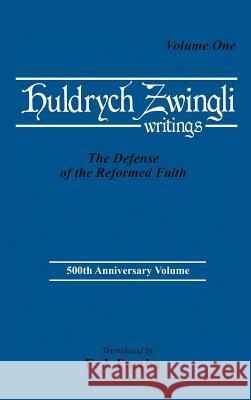 The Defense of the Reformed Faith Ulrich Zwingli, Edward J Furcha 9781498228107 Pickwick Publications