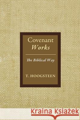 Covenant Works T Hoogsteen 9781498233576 Resource Publications (CA)