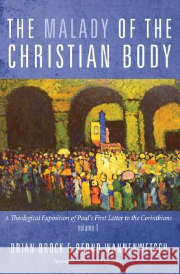 The Malady of the Christian Body Brian Brock, Bernd Wannenwetsch, Dr Stanley Hauerwas (Duke University) 9781498234184