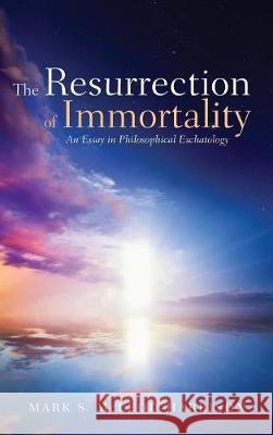 The Resurrection of Immortality Mark S McLeod-Harrison 9781498243490