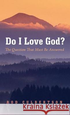 Do I Love God? Rod Culbertson 9781498245401