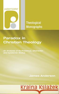 Paradox in Christian Theology James Anderson 9781498249379