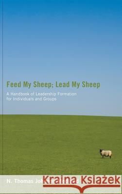 Feed My Sheep; Lead My Sheep N Thomas Johnson-Medland 9781498259354 Resource Publications (CA)