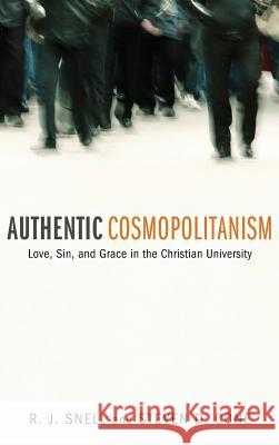 Authentic Cosmopolitanism R J Snell, Steven D Cone (Lincoln Christian University USA) 9781498260350 Pickwick Publications