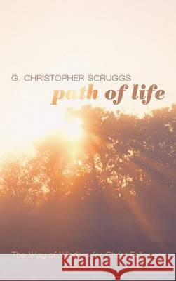 Path of Life G Christopher Scruggs 9781498268912 Wipf & Stock Publishers