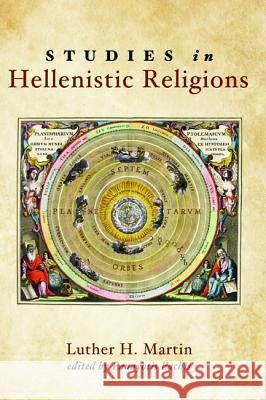Studies in Hellenistic Religions Luther H. Martin Panayotis Pachis 9781498283083 Cascade Books