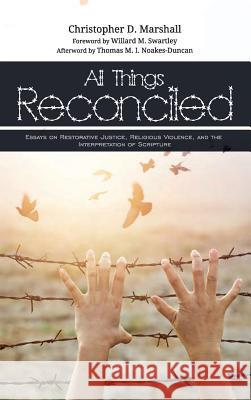 All Things Reconciled Christopher D Marshall, Thomas M I Noakes-Duncan, Willard M Swartley 9781498287531