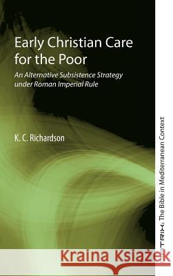 Early Christian Care for the Poor K C Richardson 9781498296540 Cascade Books