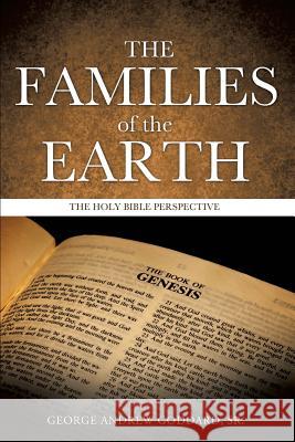 The Families of the Earth George Andrew Goddard, Sr 9781498411813