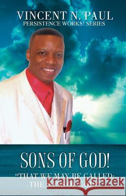Sons of God! Vincent N Paul 9781498413275