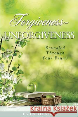 Forgiveness - Unforgiveness Erin Olson 9781498424011