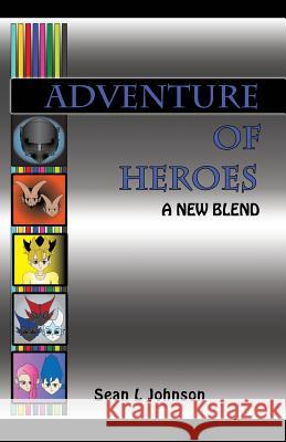 Adventure of Heroes Sean L Johnson 9781498459990