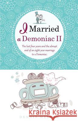 I Married a Demoniac II Dennis Melton 9781498467827