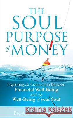 The Soul Purpose of Money Brian L Bedford 9781498488525