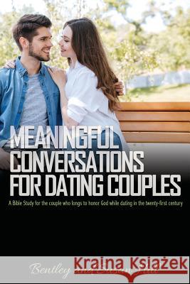 Meaningful Conversations for Dating Couples Bentley Hill, Susan Hill 9781498492287 Xulon Press