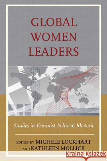 Global Women Leaders: Studies in Feminist Political Rhetoric Lockhart, Michele 9781498503211 Lexington Books