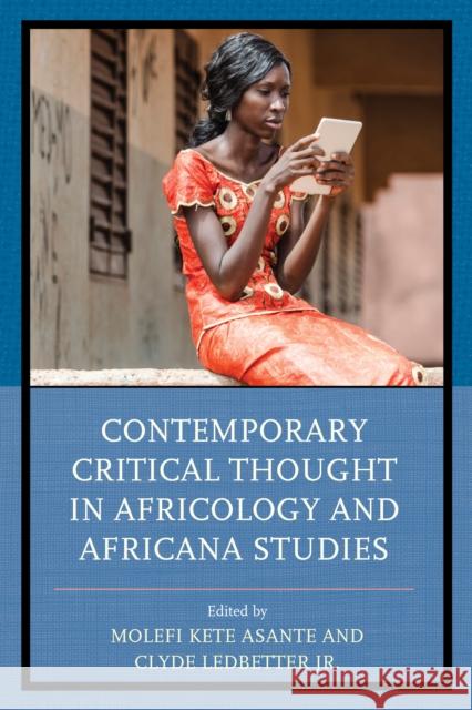 Contemporary Critical Thought in Africology and Africana Studies Molefi Kete Asante Clyde Jr. Ledbetter Nilgun Anadolu-Okur 9781498530729 Lexington Books