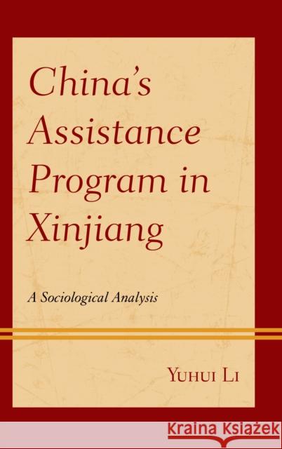 China's Assistance Program in Xinjiang: A Sociological Analysis Yuhui Li 9781498539395