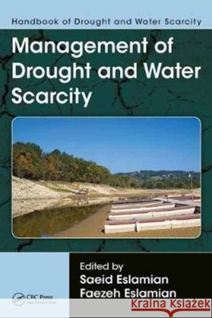 Handbook of Drought and Water Scarcity: Management of Drought and Water Scarcity Saeid Eslamian (Isfahan University of Te Faezeh A. Eslamian  9781498731003