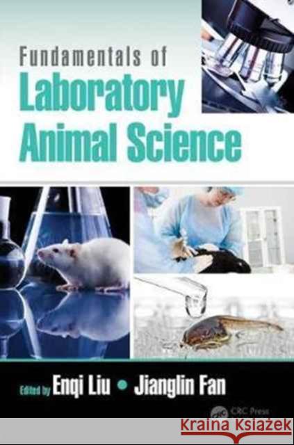 Fundamentals of Laboratory Animal Science Enqi Liu Jianglin Fan 9781498743518 CRC Press