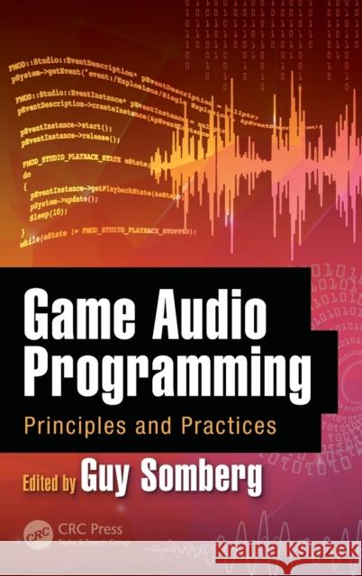 Game Audio Programming: Principles and Practices Guy Somberg 9781498746731