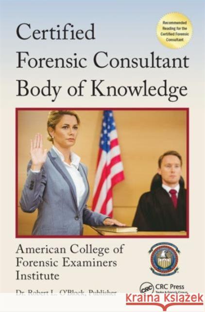 Certified Forensic Consultant Body of Knowledge Center for National Threat Assessment In American College of Forensic Examiners I 9781498752077 CRC Press