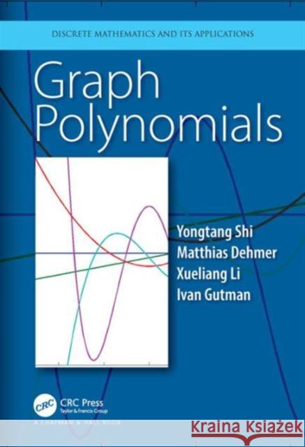 Graph Polynomials Yongtang Shi Matthias Dehmer Xueliang Li 9781498755900 CRC Press