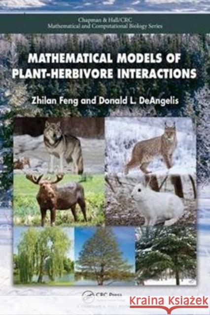 Mathematical Models of Plant-Herbivore Interactions Zhilan Feng Donald Deangelis 9781498769174
