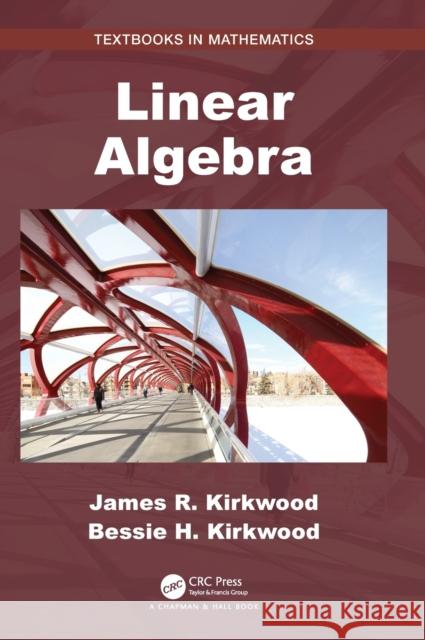 Linear Algebra James R. Kirkwood Bessie H. Kirkwood 9781498776851
